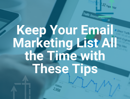 Keep Your Email Marketing List All the Time with These Tips