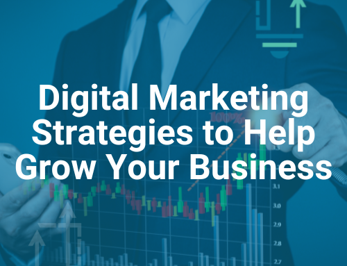 Digital Marketing Strategies to Help Grow Your Business