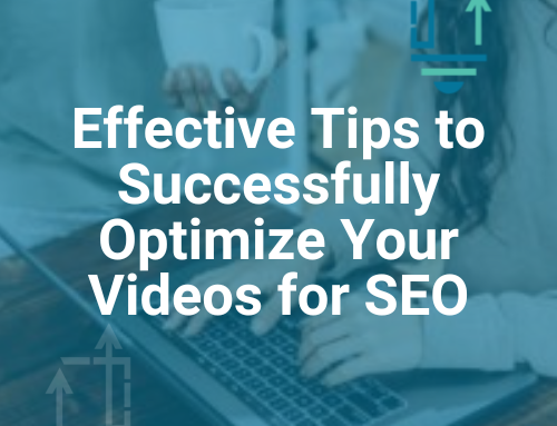 Effective Tips to Successfully Optimize Your Videos for SEO