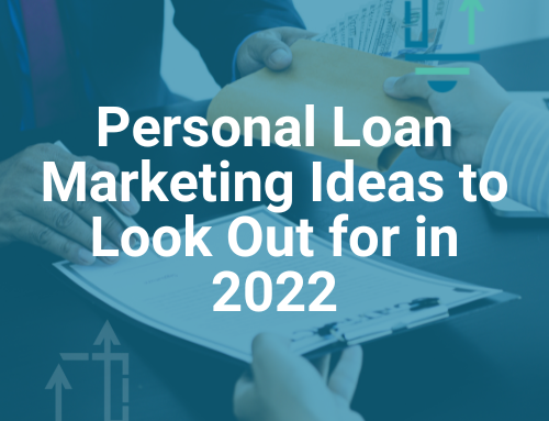 Personal Loan Marketing Ideas to Look Out for in 2022