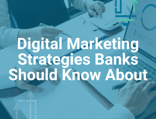 Digital Marketing Strategies Banks Should Know About
